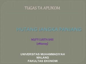 TUGAS TA APLIKOM HUTANG JANGKA PANJANG MUFTI LUKITA