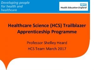 Healthcare Science HCS Trailblazer Apprenticeship Programme Professor Shelley