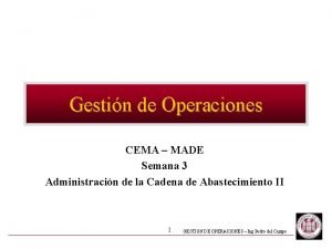 Gestin de Operaciones CEMA MADE Semana 3 Administracin