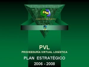 PVL PROVEEDURA VIRTUAL LOGSTICA PLAN ESTRATGICO 2006 2008