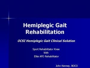 Hemiplegic Gait Rehabilitation OCSI Hemiplegic Gait Clinical Solution