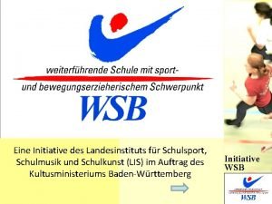 Eine Initiative des Landesinstituts fr Schulsport Schulmusik und