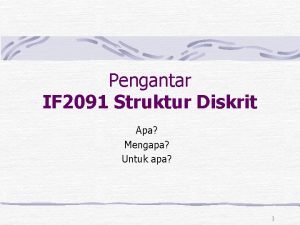 Pengantar IF 2091 Struktur Diskrit Apa Mengapa Untuk