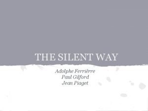 THE SILENT WAY Adolphe Ferrirre Paul Gilford Jean