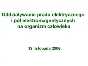 Oddziaywanie prdu elektrycznego i pl elektromagnetycznych na organizm