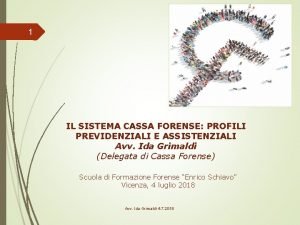 1 IL SISTEMA CASSA FORENSE PROFILI PREVIDENZIALI E