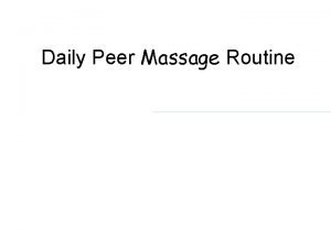 Daily Peer Massage Routine Daily Massage Routine Ask