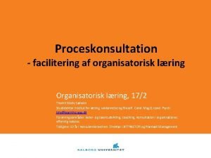 Proceskonsultation facilitering af organisatorisk lring Organisatorisk lring 172