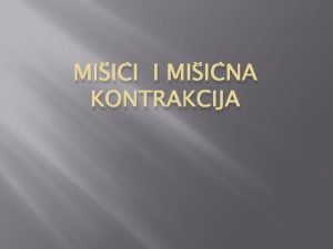 MIII I MIINA KONTRAKCIJA Osnovne funkcije miia izvoenje