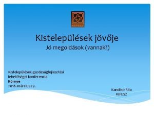 Kisteleplsek jvje J megoldsok vannak Kisteleplsek gazdasgfejlesztsi lehetsgei