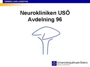 REBRO LNS LANDSTING Neurokliniken US Avdelning 96 REBRO