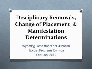 Disciplinary Removals Change of Placement Manifestation Determinations Wyoming