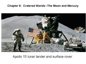 Chapter 9 Cratered Worlds The Moon and Mercury
