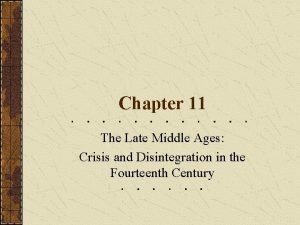 Chapter 11 The Late Middle Ages Crisis and