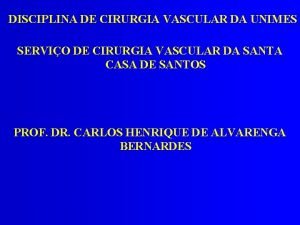 DISCIPLINA DE CIRURGIA VASCULAR DA UNIMES SERVIO DE