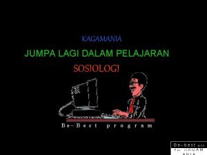 KAGAMANIA JUMPA LAGI DALAM PELAJARAN SOSIOLOGI Be B