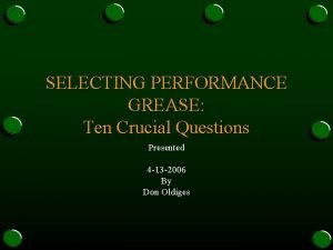 SELECTING PERFORMANCE GREASE Ten Crucial Questions Presented 4