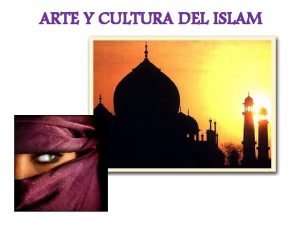 ARTE Y CULTURA DEL ISLAM 1 Caractersticas generales