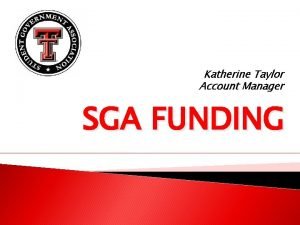 Katherine Taylor Account Manager SGA FUNDING Funding Training
