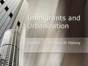 Immigrants and Urbanization Chapter 7 Honors US History