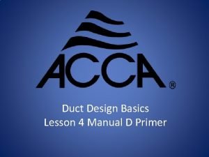 Duct Design Basics Lesson 4 Manual D Primer