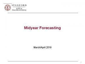 Midyear Forecasting MarchApril 2019 1 Midyear Forecasting Agenda
