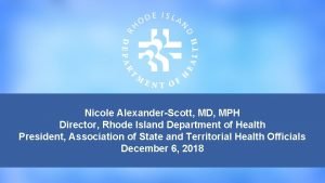 Nicole AlexanderScott MD MPH Director Rhode Island Department