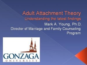 Adult Attachment Theory Understanding the latest findings Mark
