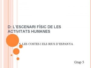 D LESCENARI FSIC DE LES ACTIVITATS HUMANES 5