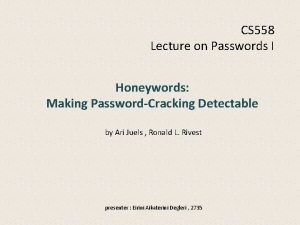 CS 558 Lecture on Passwords I Honeywords Making