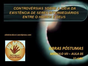 CONTROVRSIAS SOBRE A IDIA DA EXISTNCIA DE SERES