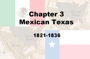 Chapter 3 Mexican Texas 1821 1836 Land Empresarios