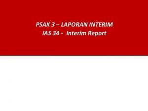 PSAK 3 LAPORAN INTERIM IAS 34 Interim Report