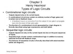 Chapter 3 Henry Hexmoor Types of Logic Circuits