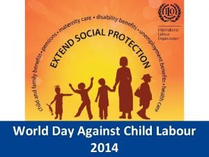 World Day Against Child Labour 2014 What is