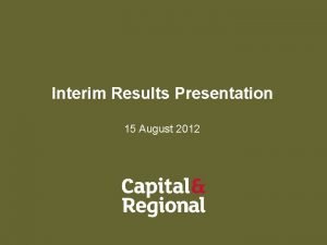 Interim Results Presentation 15 August 2012 Agenda Key