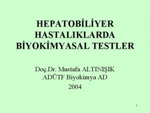 HEPATOBLYER HASTALIKLARDA BYOKMYASAL TESTLER Do Dr Mustafa ALTINIIK