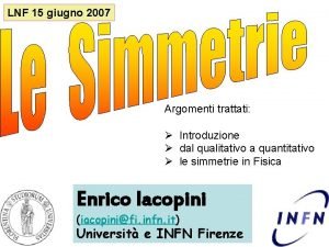 LNF 15 giugno 2007 Argomenti trattati Introduzione dal