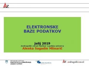 ELEKTRONSKE BAZE PODATKOV julij 2019 Andragoki zavod MariborLjudska