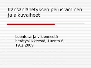 Kansanlhetyksen perustaminen ja alkuvaiheet Luentosarja viidennest hertysliikkeest Luento