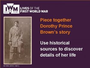 Piece together Dorothy Prince Browns story Use historical