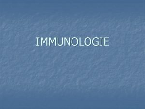 IMMUNOLOGIE INTRODUCTION n Immunologie tude des phnomnes conscutifs