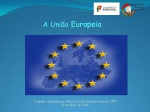 A Unio Europeia Trabalho realizado por Maria Carolina