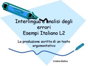 Interlingua e analisi degli errori Esempi Italiano L