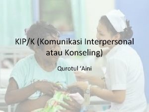 KIPK Komunikasi Interpersonal atau Konseling Qurotul Aini Pengertian