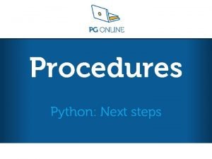 Procedures Python Next steps Python Next steps L
