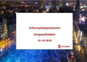 Informatiebijeenkomst Zorgaanbieders 01 10 2018 Programma 9 00