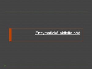 Enzymatick aktivita pd Enzmy v pde Vetky biochemick