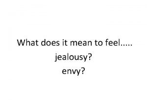 What does it mean to feel jealousy envy