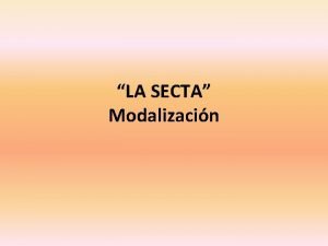 LA SECTA Modalizacin Comente los aspectos ms relevantes